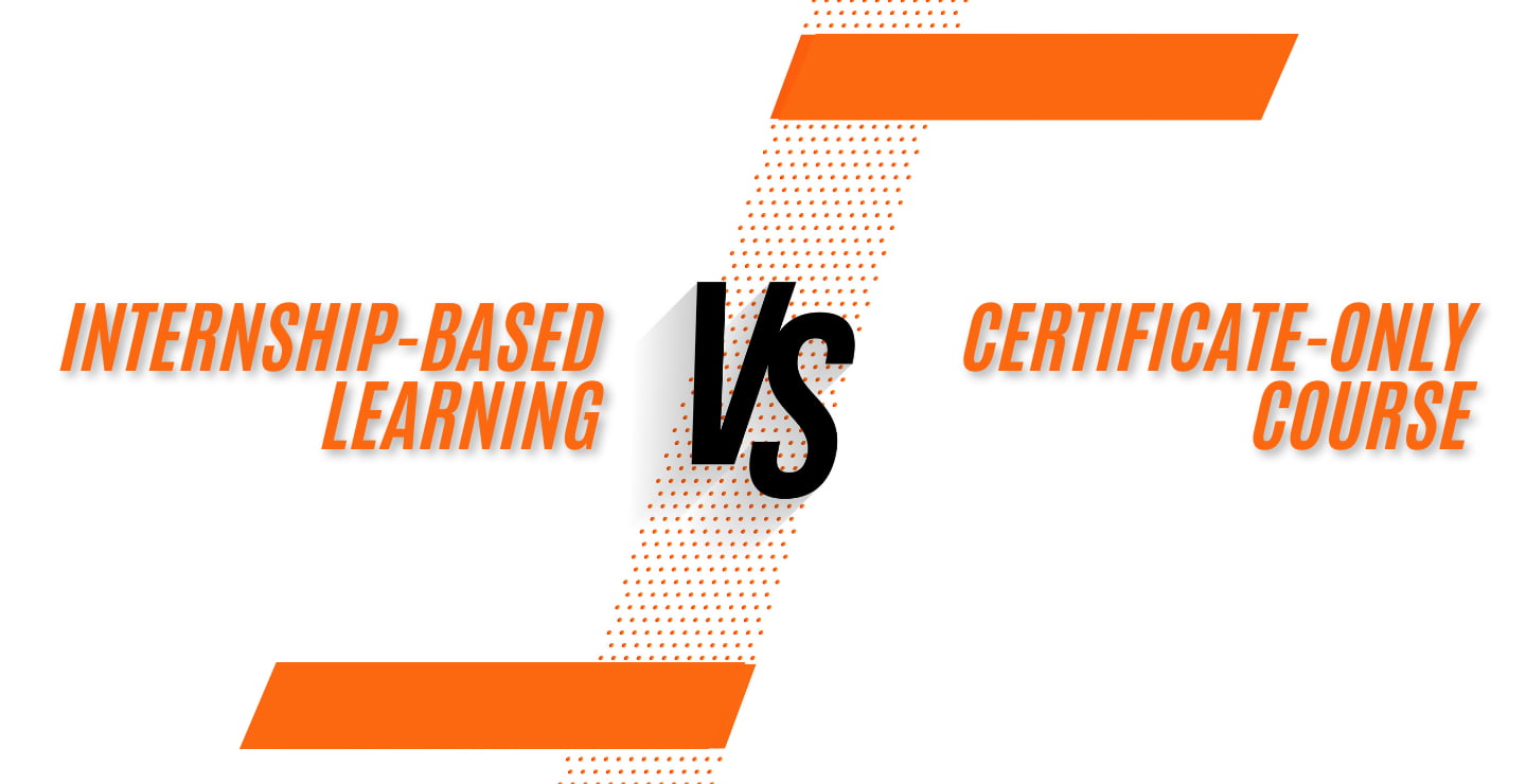 Why Internship-Based Learning is Better Than Certificate-Only Courses